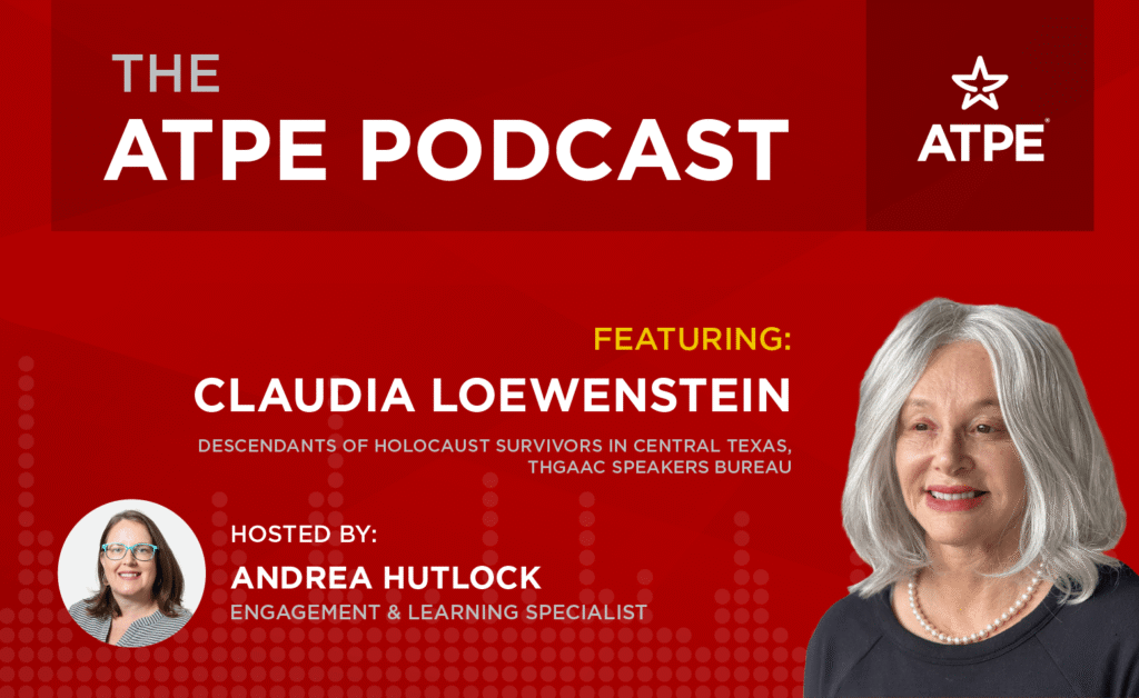 The ATPE Podcast: Holocaust Education Through Personal Stories